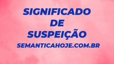 Significado de Suspeição